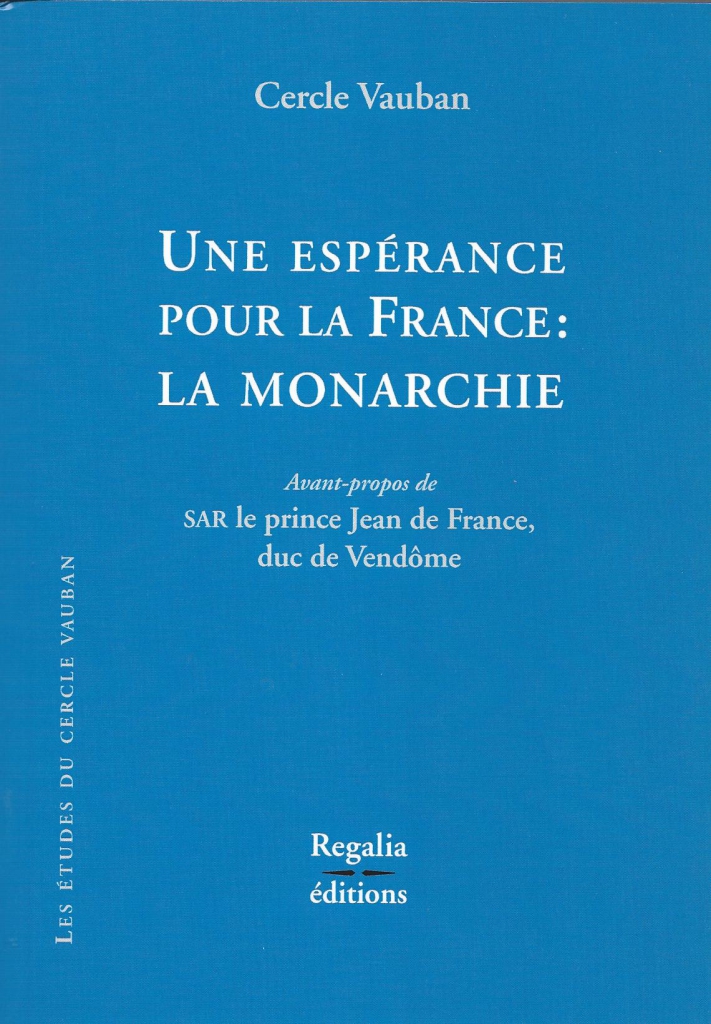 "Une espérance pour la France : la monarchie" par le Cercle Vauban, avant-propos du prince Jean de France, éd. Regalia, 2013